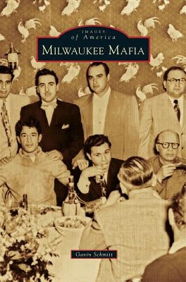 Milwaukee Mafia by Schmitt, Gavin