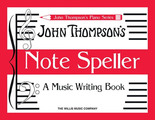 Note Speller: A Music Writing Book by Thompson, John