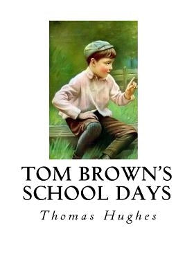 Tom Brown's School Days Paperback Createspace Independent Publishing Platform