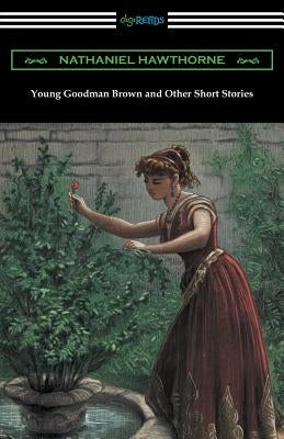 Young Goodman Brown and Other Short Stories by Hawthorne, Nathaniel