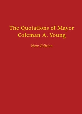 The Quotations of Mayor Coleman A. Young by Young, Coleman A.