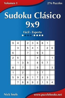 Sudoku Clásico 9x9 - De Fácil a Experto - Volumen 1 - 276 Puzzles by Snels, Nick