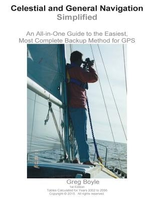 Celestial and General Navigation Simplified: An All-in-One Guide to the Easiest, Most Complete Backup Method for GPS Paperback Createspace Independent Publishing Platform