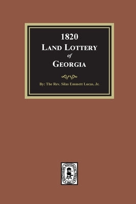 1820 Land Lottery of Georgia by Lucas, Silas Emmett