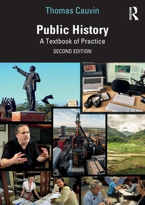 Public History: A Textbook of Practice by Cauvin, Thomas