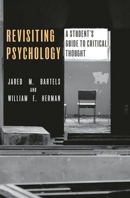 Revisiting Psychology: A student's guide to critical thought by Bartels, Jared M.