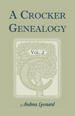 A Crocker Genealogy, Volume 2 by Leonard, Andrea