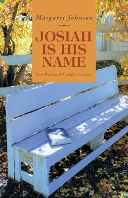 Josiah Is His Name: From Bondage to Complete Freedom Trilogy Christian Publishing