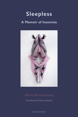 Sleepless: A Memoir of Insomnia by Darrieussecq, Marie