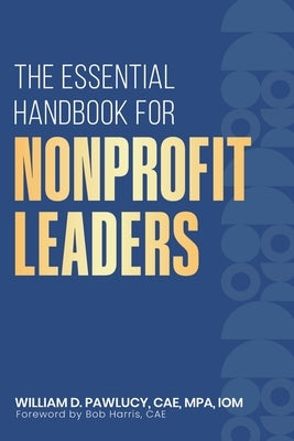 The Essential Handbook for Nonprofit Leaders by Pawlucy, William