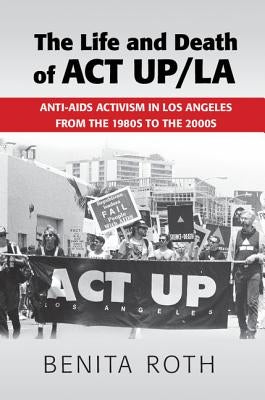 The Life and Death of ACT Up/La Paperback Cambridge University Press