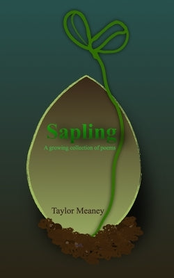 Sapling: A growing collection of poems by Meaney, Taylor