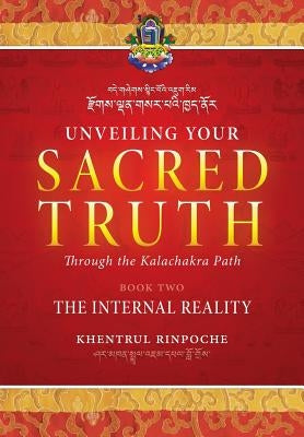 Unveiling Your Sacred Truth through the Kalachakra Path, Book Two: The Internal Reality Paperback Tibetan Buddhist Rime Institute Inc.