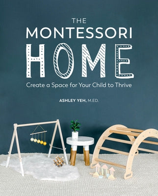 The Montessori Home: Create a Space for Your Child to Thrive Paperback Alpha Books