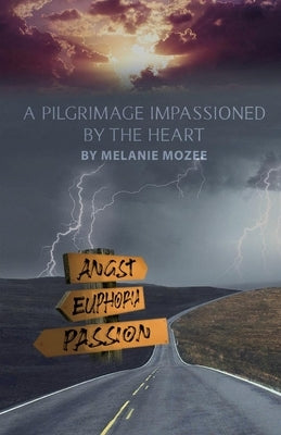 A Pilgrimage Impassioned by the Heart by Mozee, Melanie