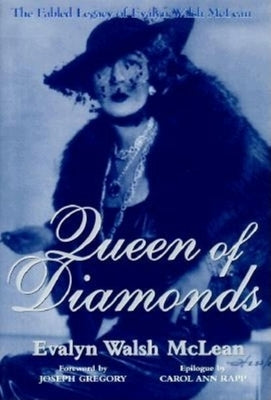 Queen of Diamonds: The Fabled Legacy of Evalyn Walsh McLean by McLean, Evalyn Walsh