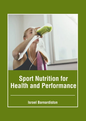 Sport Nutrition for Health and Performance by Barnardiston, Israel