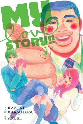 My Love Story!!, Vol. 3: Volume 3 by Kawahara, Kazune