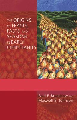 The Origins of Feasts, Fasts, and Seasons in Early Christianity Paperback Pueblo Books
