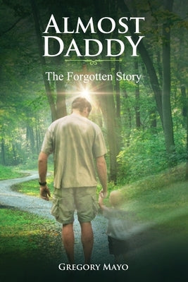 Almost Daddy: The Forgotten Story Paperback Independently Published