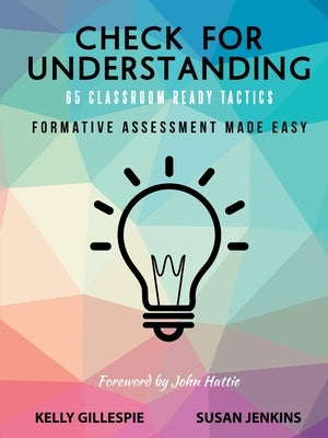 Check for Understanding 65 Classroom Ready Tactics: Formative Assessment Made Easy Paperback Lulu Publishing Services