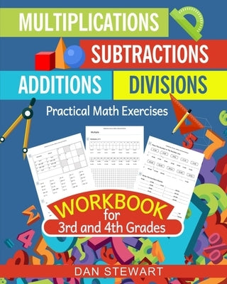 Multiplications, Divisions, Additions, Subtractions Workbook For 3rd and 4th Grades: Practical Math Exercises Paperback Independently Published