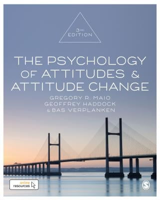 The Psychology of Attitudes and Attitude Change by Maio, Gregory R.