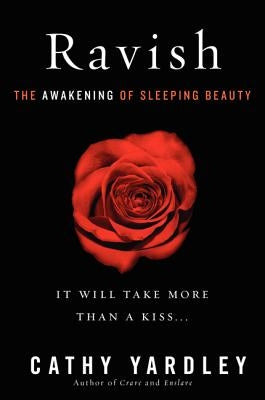 Ravish: The Awakening of Sleeping Beauty by Yardley, Cathy