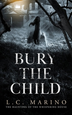 Bury The Child by Marino, L. C.