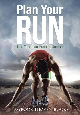 Plan Your Run, Run Your Plan Running Journal by Daybook Heaven Books