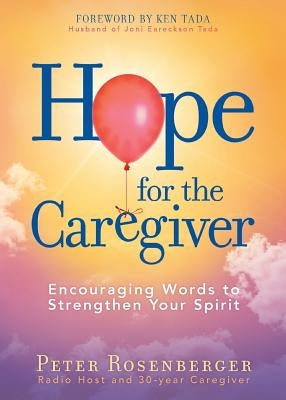 Hope for the Caregiver by Rosenberger, Peter