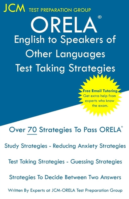 ORELA English to Speakers of Other Languages - Test Taking Strategies: ORELA ESOL Exam - Free Online Tutoring - New 2020 Edition - The latest strategi by Test Preparation Group, Jcm-Orela