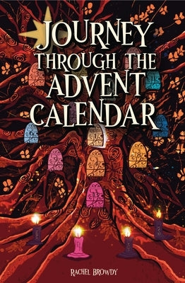 Journey Through the Advent Calendar by Dailey, Rachel