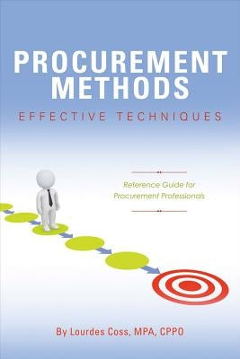 Procurement Methods: Effective Techniques, Volume 1: Reference Guide for Procurement Professionals by Coss, Lourdes