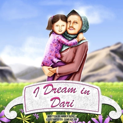 I Dream in Dari: An Afghan-American Story Paperback Independently Published