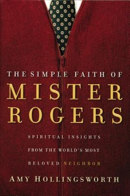 Cover of "The Simple Faith of Mister Rogers" book by Thomas Nelson, featuring a peaceful illustration of Mister Rogers with soft colors.