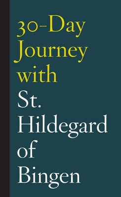 30-Day Journey with St. Hildegard of Bingen by Sterringer, Shanon