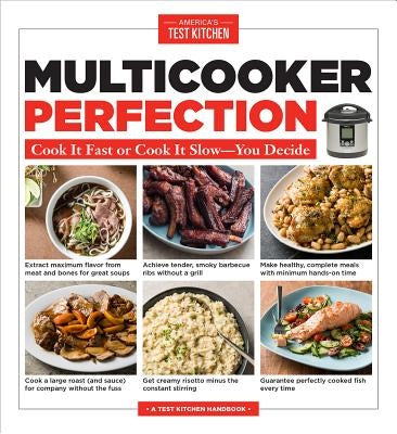 Multicooker Perfection: Cook It Fast or Cook It Slow-You Decide America's Test Kitchen