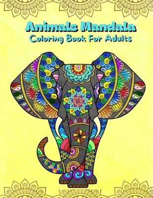 Animals Mandala Coloring Book For Adults: Mandalas Coloring Book For Stress Relieving Coloring Pages For Adults And Teens With Animal Designs Illustra by Cobb, Wolfe