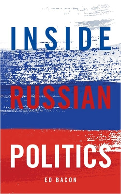 Inside Russian Politics by Bacon, Edwin