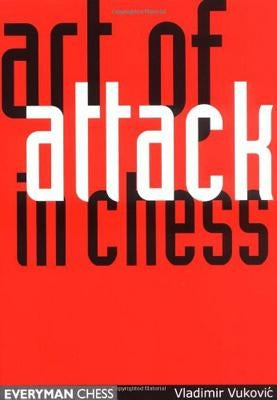 Art of Attack in Chess by Vukovic, Vladimir