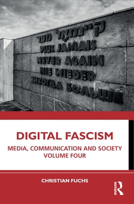 Digital Fascism: Media, Communication and Society Volume Four by Fuchs, Christian