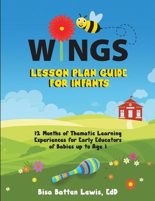 WINGS Lesson Plan Guide for Infants: 12 Months of Thematic Learning Experiences for Early Educators of Babies up to Age 1 Paperback Ideal Early Learning LLC