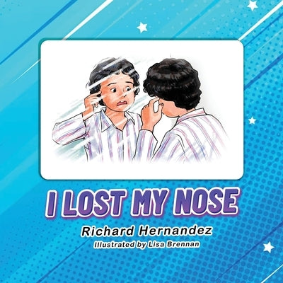 I Lost My Nose Paperback R.Hernandez Publishing