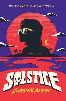 Solstice: A Tropical Horror Comedy by Alison, Lorence