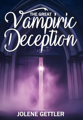 The Great Vampiric Deception by Gettler, Jolene