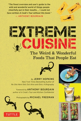 Extreme Cuisine: The Weird & Wonderful Foods That People Eat by Hopkins, Jerry