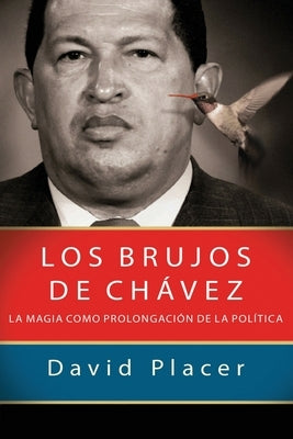 Los brujos de Chávez by Placer, David