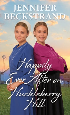 Happily Ever After on Huckleberry Hill by Beckstrand, Jennifer