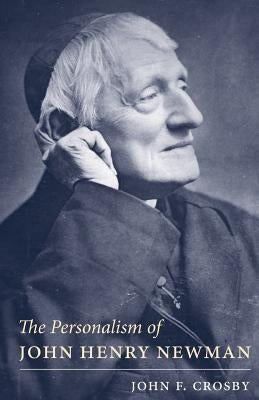 Personalism of John Henry Newman Paperback Catholic University of America Press